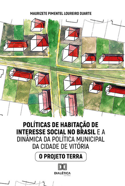 Políticas de habitação de interesse social no Brasil e a dinâmica da política municipal da cidade de Vitória, Maurizete Pimentel Loureiro Duarte