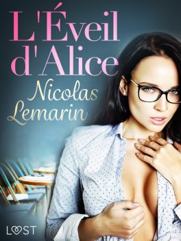 L Éveil d Alice – Une nouvelle érotique, Nicolas Lemarin