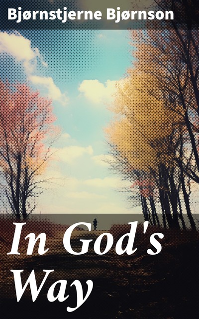 In God's Way: A Novel, Bjørnstjerne Bjørnson