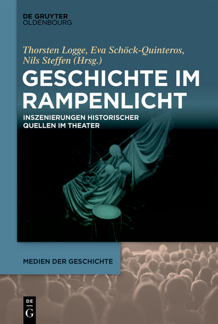 Geschichte im Rampenlicht, Nils Steffen, Eva Schöck-Quinteros, Thorsten Logge
