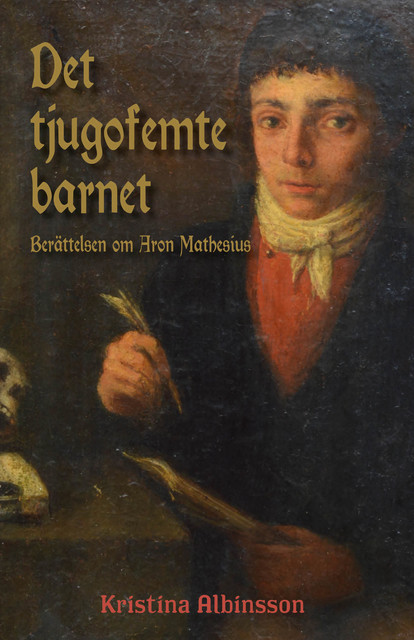 Det tjugofemte barnet – Berättelsen om Aron Mathesius, Kristina Albinsson