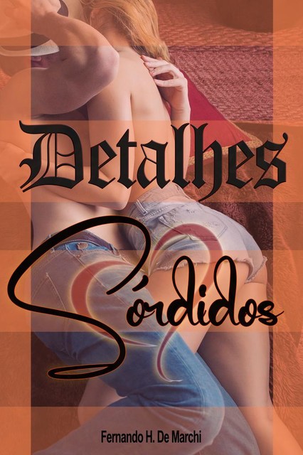 Detalhes Sórdidos, Fernando H. De Marchi