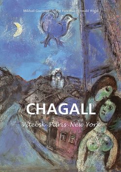 Marc Chagall – Vitebsk -París -New York, Donald Wigal, Sylvie Forestier, Mikhail Guerman