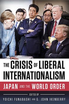 The Crisis of Liberal Internationalism, Yoichi Funabashi, G. John Ikenberry