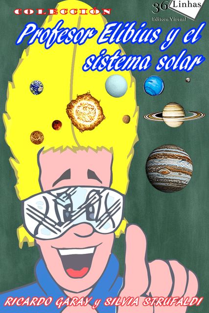 Profesor Elibius y el sistema solar, Silvia Strufaldi, Ricardo Garay