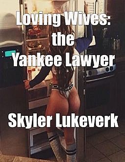 Loving Wives the Yankee Lawyer, Skyler Lukeverk