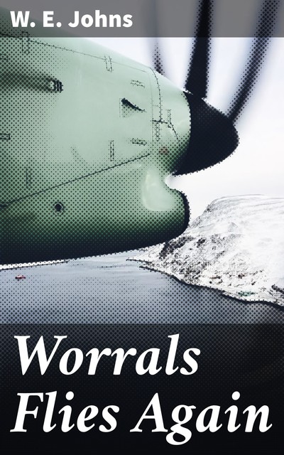 Worrals Flies Again, W.E. Johns