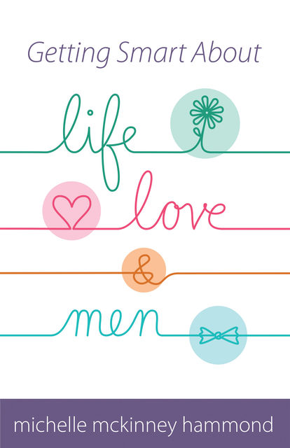 Getting Smart About Life, Love, and Men, Michelle McKinney Hammond