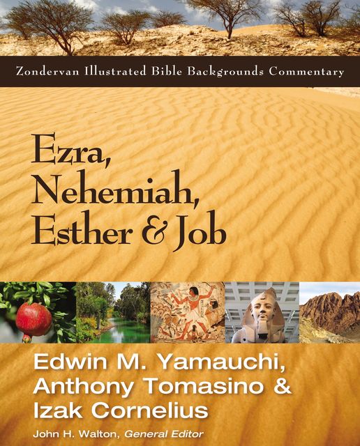 Ezra, Nehemiah, Esther, and Job, Anthony Tomasino, Edwin Yamauchi, Izak Cornelius