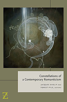 Constellations of a Contemporary Romanticism, Editors, Forest Pyle, Jacques Khalip