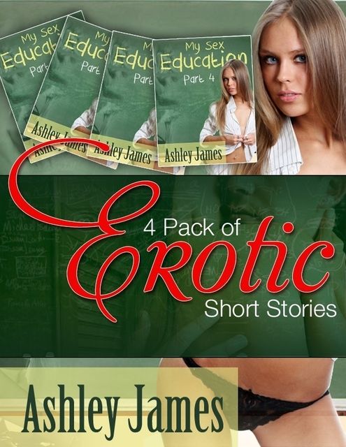 4 Pack of Erotic Short Stories Parts 1–4, Ashley James