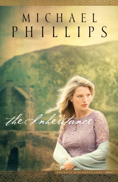 Inheritance (Secrets of the Shetlands Book #1), Michael Phillips