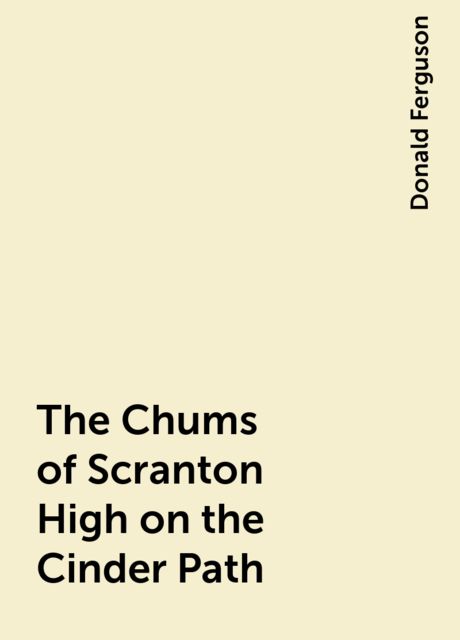 The Chums of Scranton High on the Cinder Path, Donald Ferguson