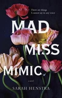 Mad Miss Mimic, Sarah Henstra