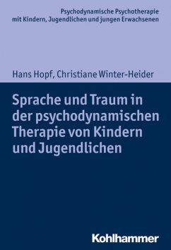 Sprache und Traum in der psychodynamischen Therapie von Kindern und Jugendlichen, Hans Hopf, Christiane Winter-Heider