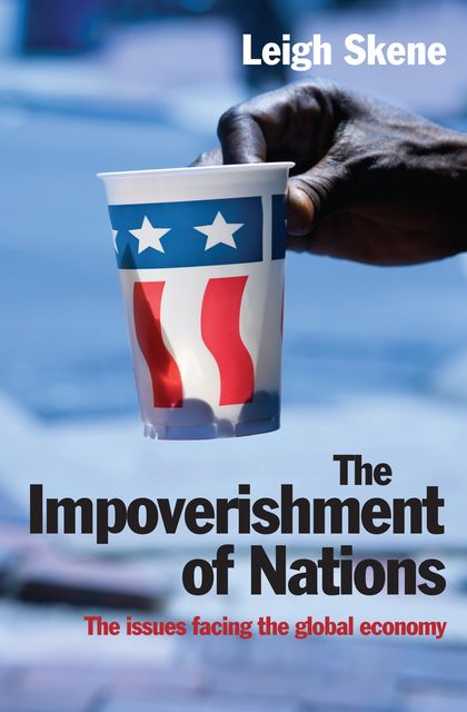 The Impoverishment of Nations, Leigh Skene