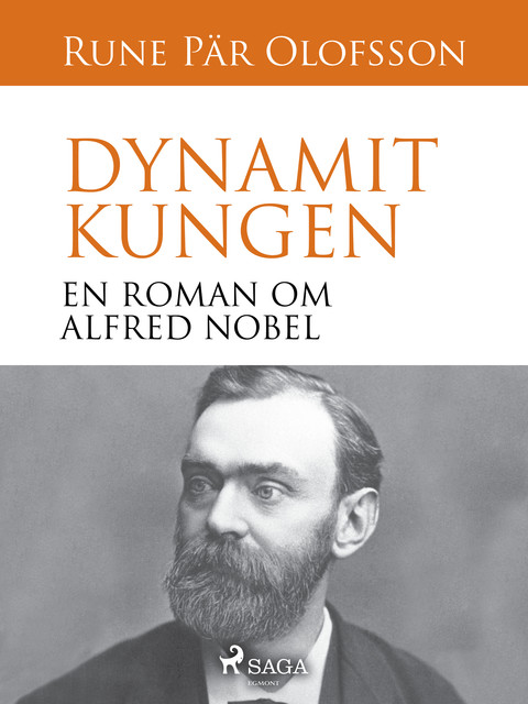 Dynamitkungen : en roman om Alfred Nobel, Rune Pär Olofsson