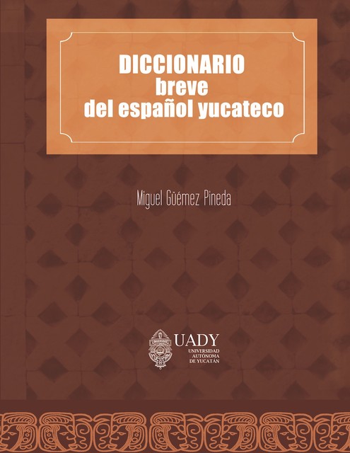 Diccionario breve del español yucateco, Miguel Güemez Pineda