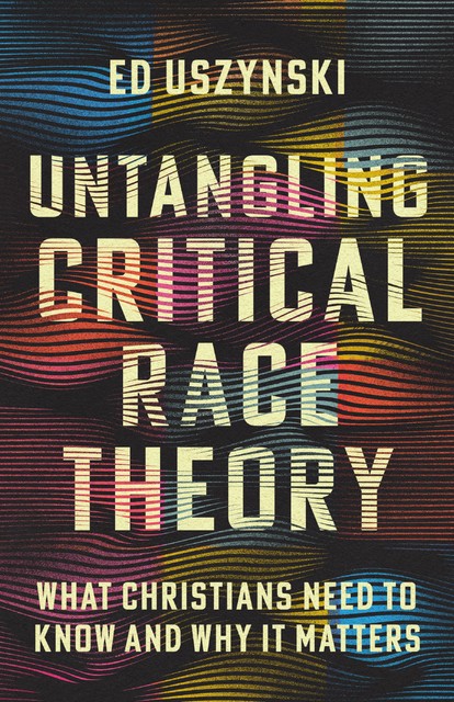 Untangling Critical Race Theory, Ed Uszynski