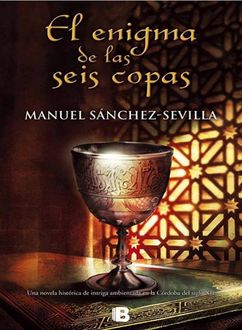 El Enigma De Las Seis Copas, Manuel Sánchez Sevilla