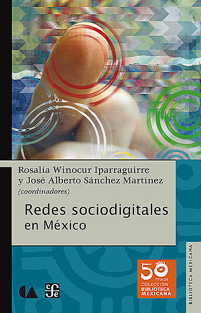 Redes sociodigitales en México, Alejandra Ortíz Hernández, José Alberto Sánchez Martínez, Mariana Ortega, Rosalía Winocur Iparraguirre