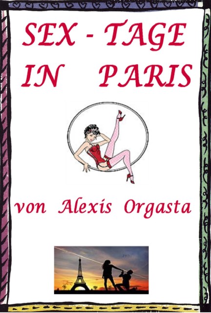 Sex-Tage in Paris, Alexis Orgasta