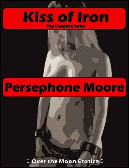 Kiss of Iron, Persephone Moore