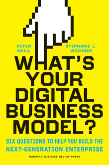 What's Your Digital Business Model, Peter Weill, Stephanie Woerner