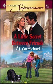 A Little Secret Between Friends, C.J. Carmichael