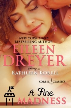 A Fine Madness (Korbel Classic Romance Humorous Series, Book 5), Eileen Dreyer