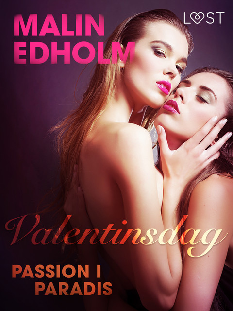 Valentinsdag: Passion i paradis – erotisk novelle, Malin Edholm