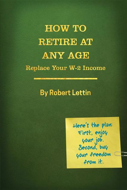 How to Retire at Any Age, Robert E. Lettin