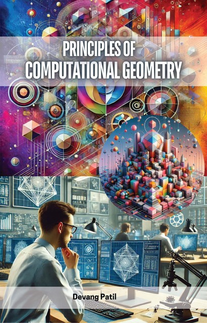 Principles of Computational Geometry, Devang Patil