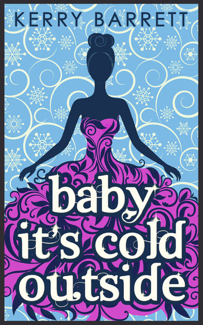 Baby It's Cold Outside, Kerry Barrett