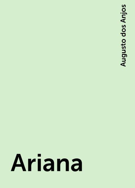 Ariana, Augusto dos Anjos