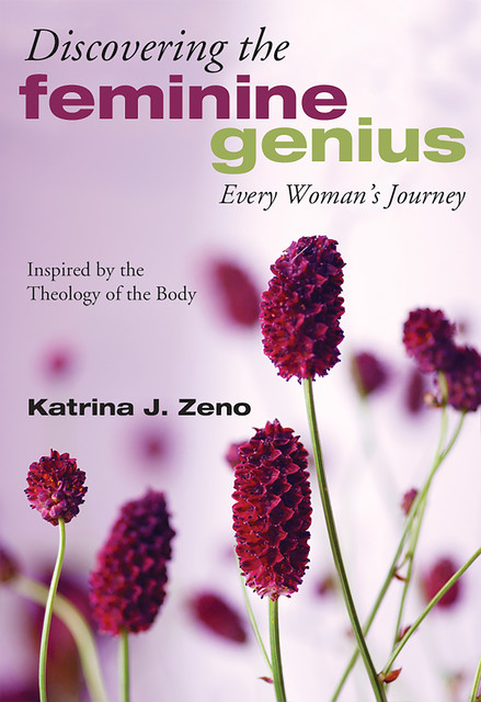 Discovering the Feminine Genius, Katrina J. Zeno