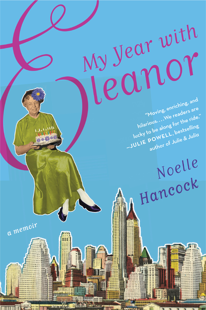 My Year with Eleanor, Noelle Hancock