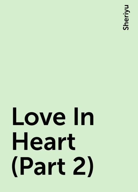 Love In Heart (Part 2), Sheriyu