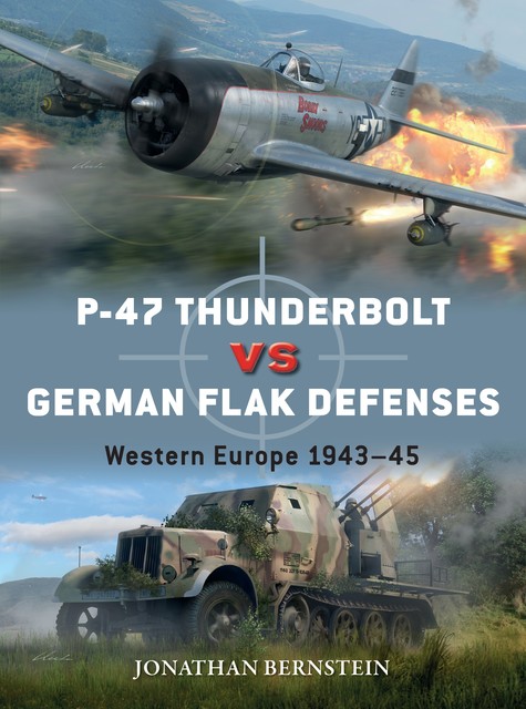P-47 Thunderbolt vs German Flak Defenses, Jonathan Bernstein