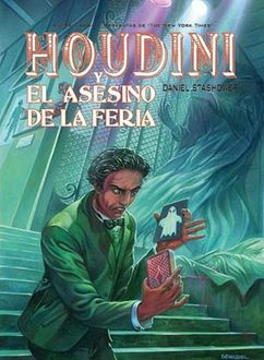 Houdini Y El Asesino De La Feria, Daniel Stashower