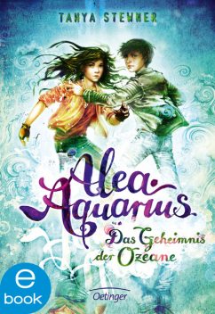 Alea Aquarius 3. Das Geheimnis der Ozeane, Tanya Stewner