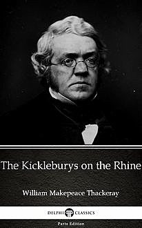 The Kickleburys on the Rhine by William Makepeace Thackeray (Illustrated), William Makepeace Thackeray