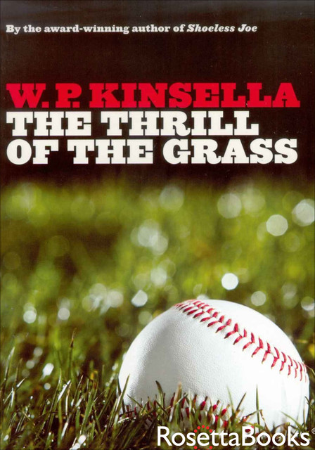 The Thrill of the Grass, W.P.Kinsella