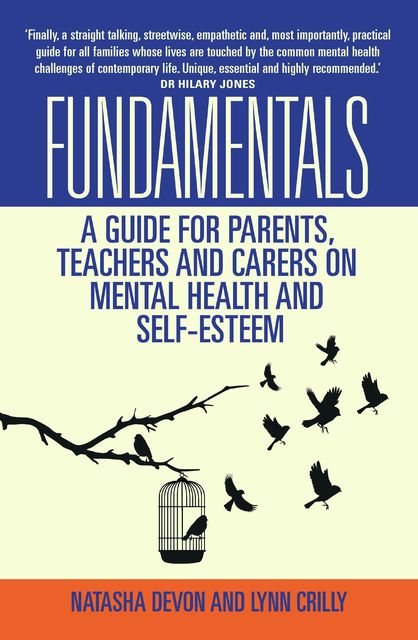 Fundamentals – A Guide for Parents, Teachers and Carers on Mental Health and Self-Esteem, Lynn Crilly, Natasha Devon