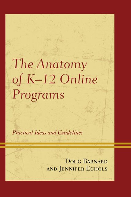 The Anatomy of K-12 Online Programs, Jennifer Echols, Doug Barnard