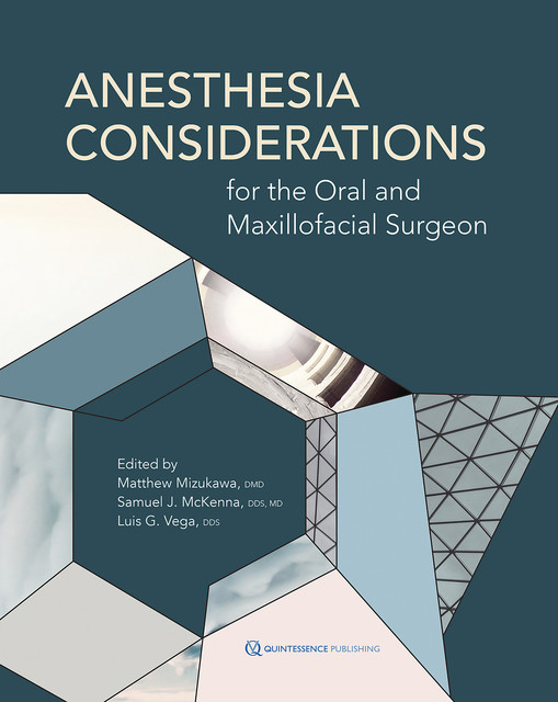 Anesthesia Considerations for the Oral and Maxillofacial Surgeon, Luis G. Vega, Matthew Mizukawa, Samuel J. McKenna