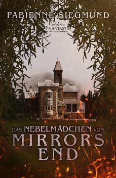 Das Nebelmädchen von Mirrors End, Fabienne Siegmund