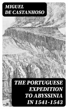 The Portuguese Expedition to Abyssinia in 1541–1543, Miguel de Castanhoso