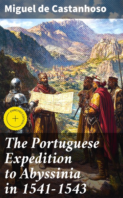 The Portuguese Expedition to Abyssinia in 1541–1543, Miguel de Castanhoso