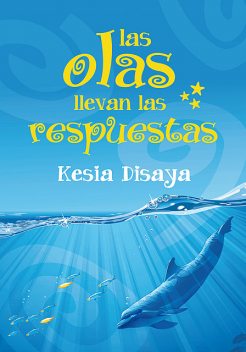 Las olas llevan las respuestas, Kesia Disaya